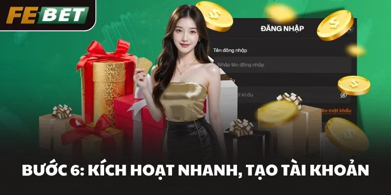 Bước 6: Kích hoạt nhanh, tạo tài khoản