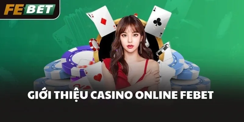 Giới thiệu casino online FEBET