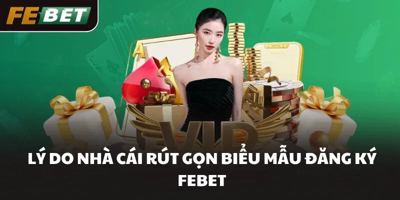 Lý do nhà cái rút gọn biểu mẫu đăng ký FEBET