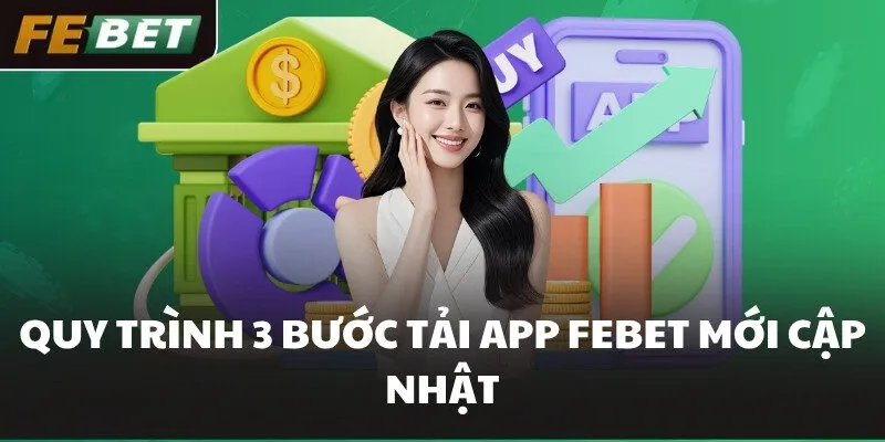 Quy trình 3 bước tải app FEBET mới cập nhật