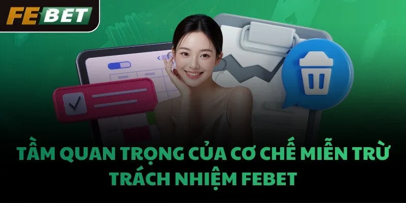 Tầm quan trọng của cơ chế miễn trừ trách nhiệm FEBET